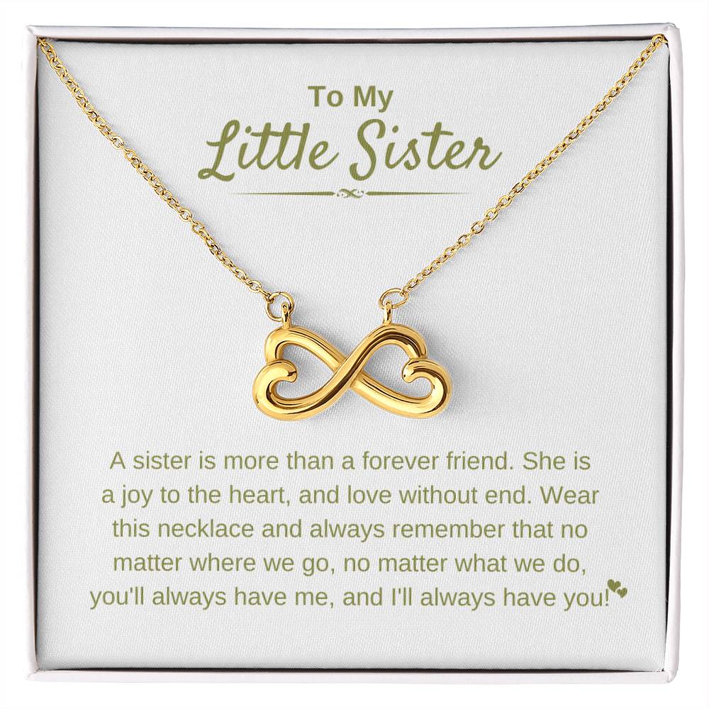 To My Little Sister - A sister is more than a forever friend - Little Sister Gift - Endless Love Necklace