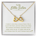 To My Little Sister - A sister is more than a forever friend - Little Sister Gift - Endless Love Necklace