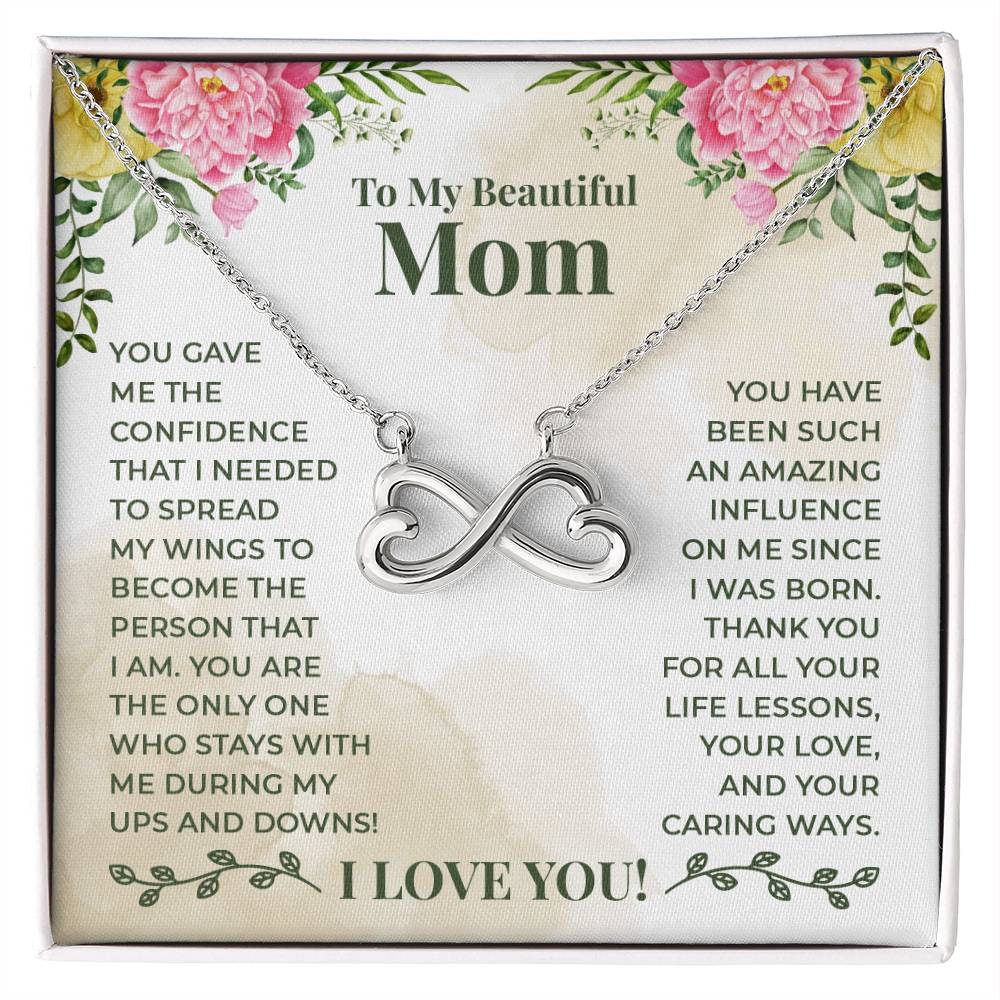 To My Beautiful Mom - You have been such an amazing influence on me since I was born Endless Love Necklace