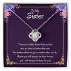 To My Sister Necklace - There's no better friend than a sister - Love Knot Necklace