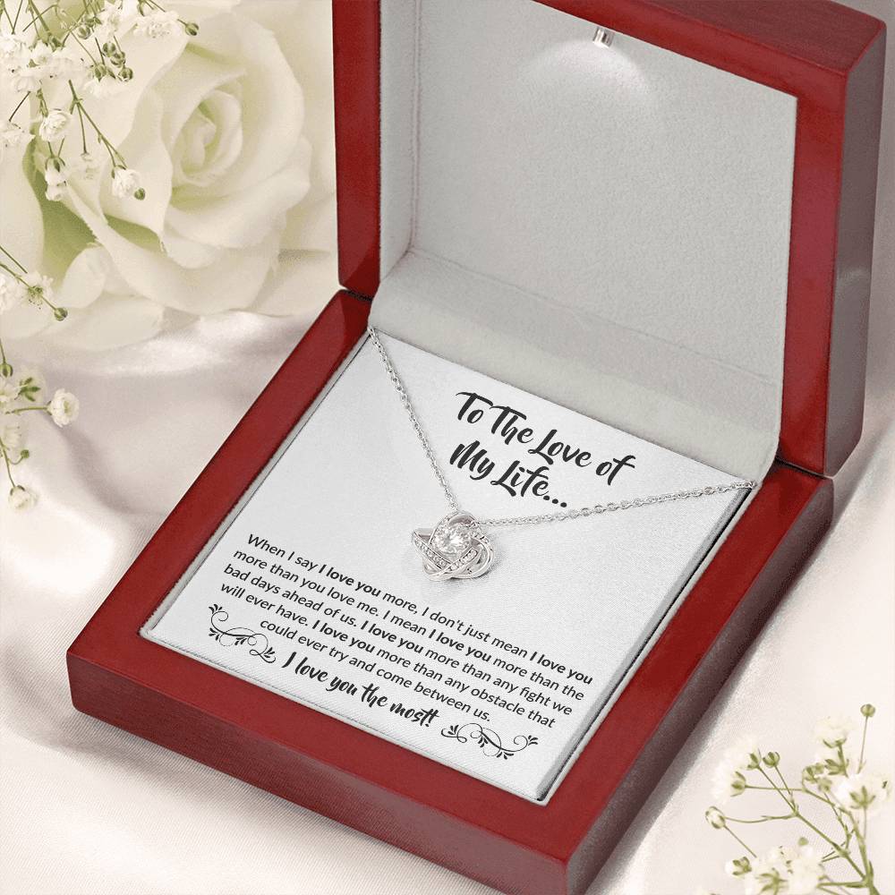 To The Love Of My Life - Love Knot Necklace - When I say I love you more Gift for Soulmate