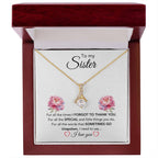 To My Sister - For All The Times I Forgot To Thank You - Gift for Sister - Alluring Beauty Necklace