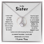 To My Sister - Jewelry Gift for Sister - I would still choose you as my friend - Alluring Beauty Necklace