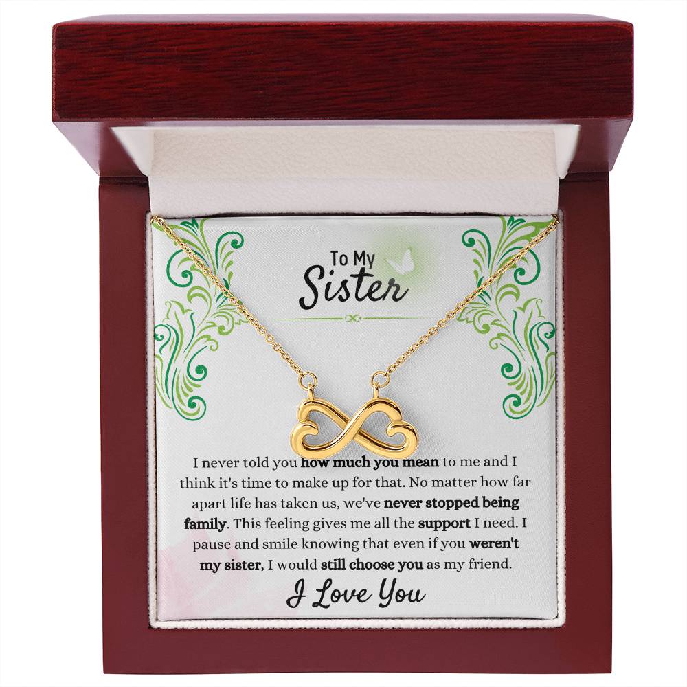 Gift for Sister - We have never stopped being family - Endless Love Necklace