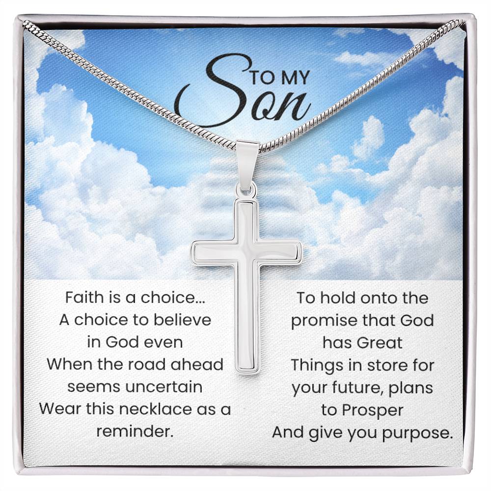To My Son - Faith is a choice - Religious Gift for Son - Artisan Cross Necklace