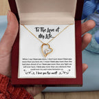 To The Love Of My Life - Forever Love Necklace - When I say I love you more Gift for Soulmate