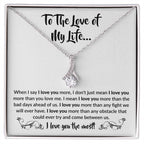 To The Love Of My Life - Alluring Beauty Necklace - When I say I love you more Gift for Soulmate
