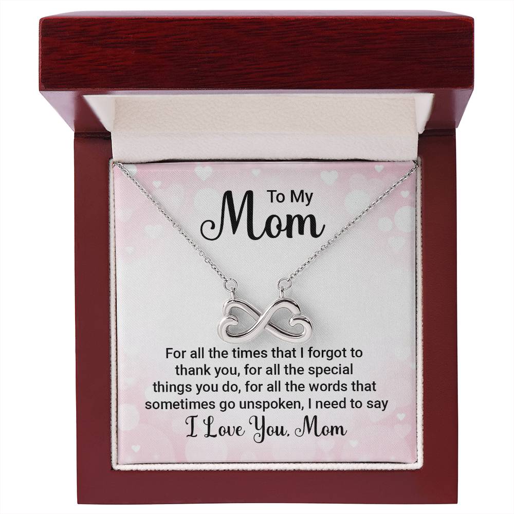 To My Mom -For all the times that I forgot to thank you - Endless Love Necklace - Best Gift for Mother