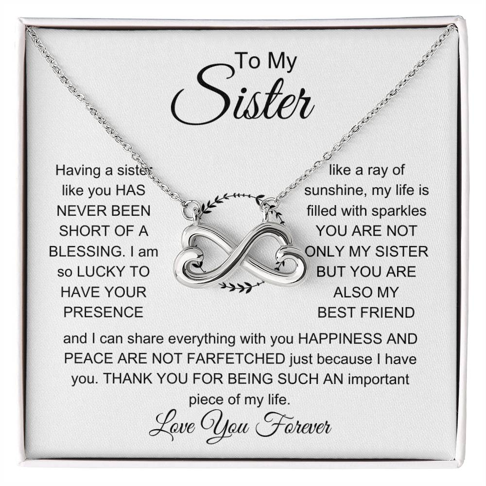 To My Sister - I am so lucky to have your presence - Gift for Sister - Endless Love Necklace