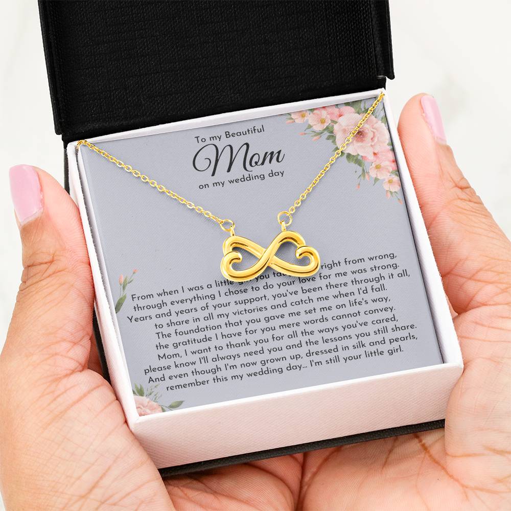 To My Beautiful Mom - Wedding Day Gift from Daughter to Mother - I'm still your little girl - Endless Love Necklace