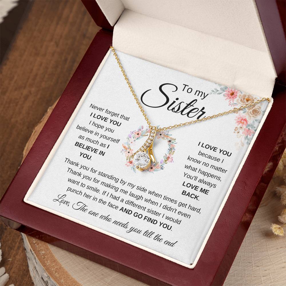 To My Sister - Never forget that I love you - Present for Sister - Alluring Beauty Necklace