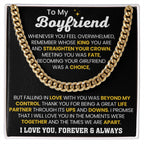 To My Boyfriend - Whenever you feel overwhelmed - Cuban Link Chain Gift for Him