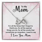 To My Mom -For all the times that I forgot to thank you - Endless Love Necklace - Best Gift for Mother