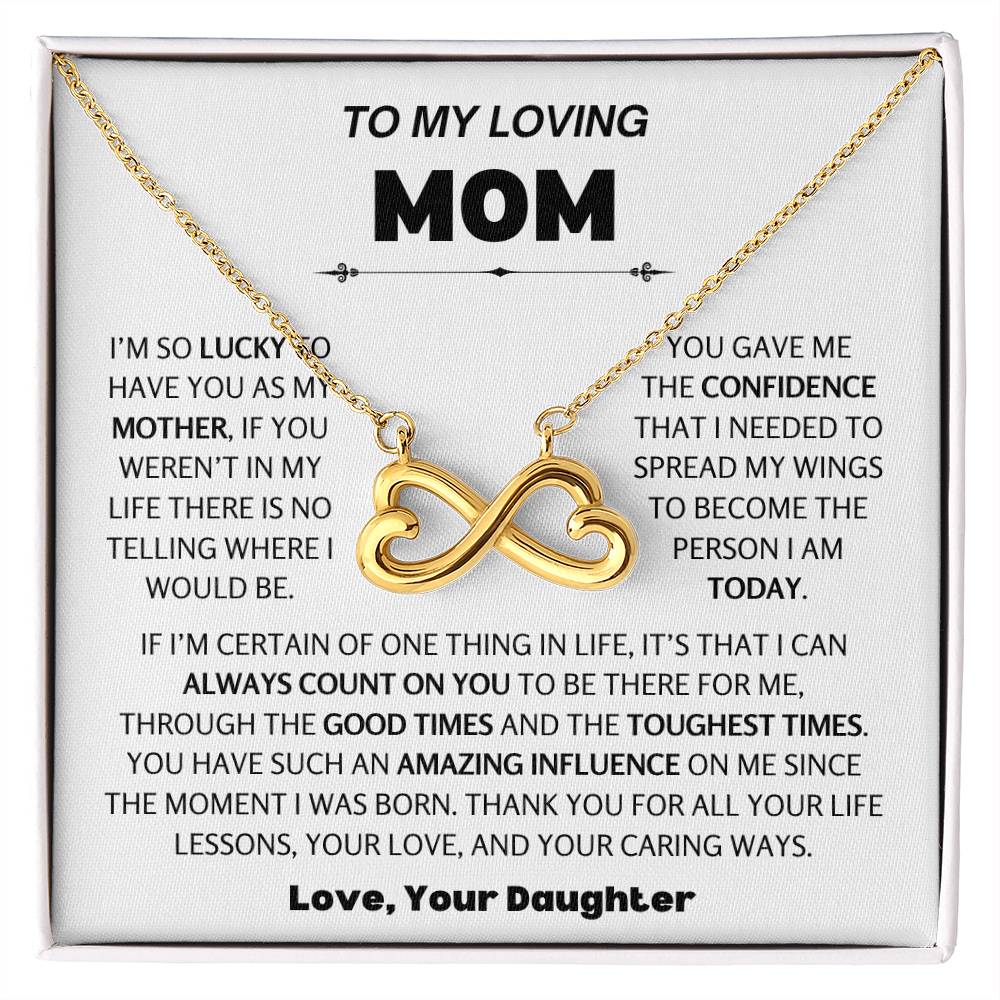 To My Loving Mom Gift from Daughter - I am so lucky to have you as my mother- Endless Love Necklace