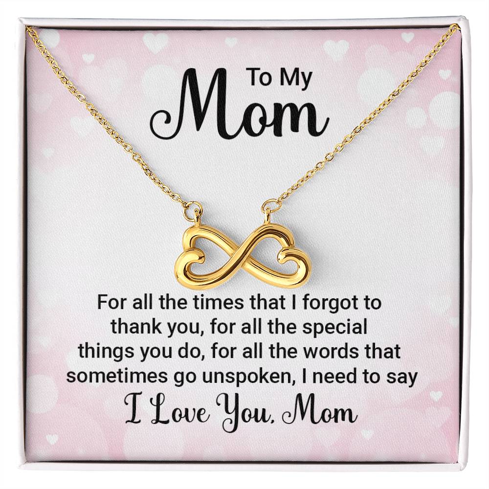 To My Mom -For all the times that I forgot to thank you - Endless Love Necklace - Best Gift for Mother