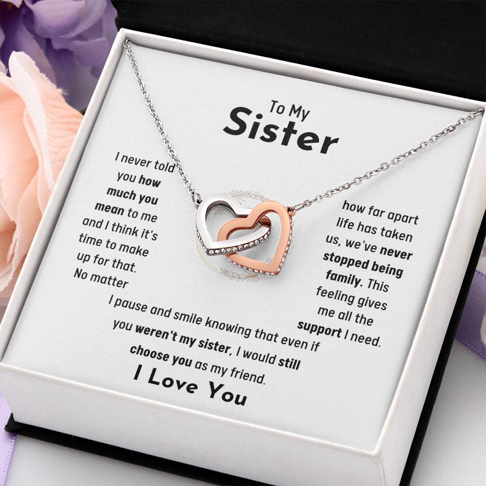 To My Sister - Jewelry Gift for Sister - I would still choose you as my friend - Interlocking Hearts Necklace