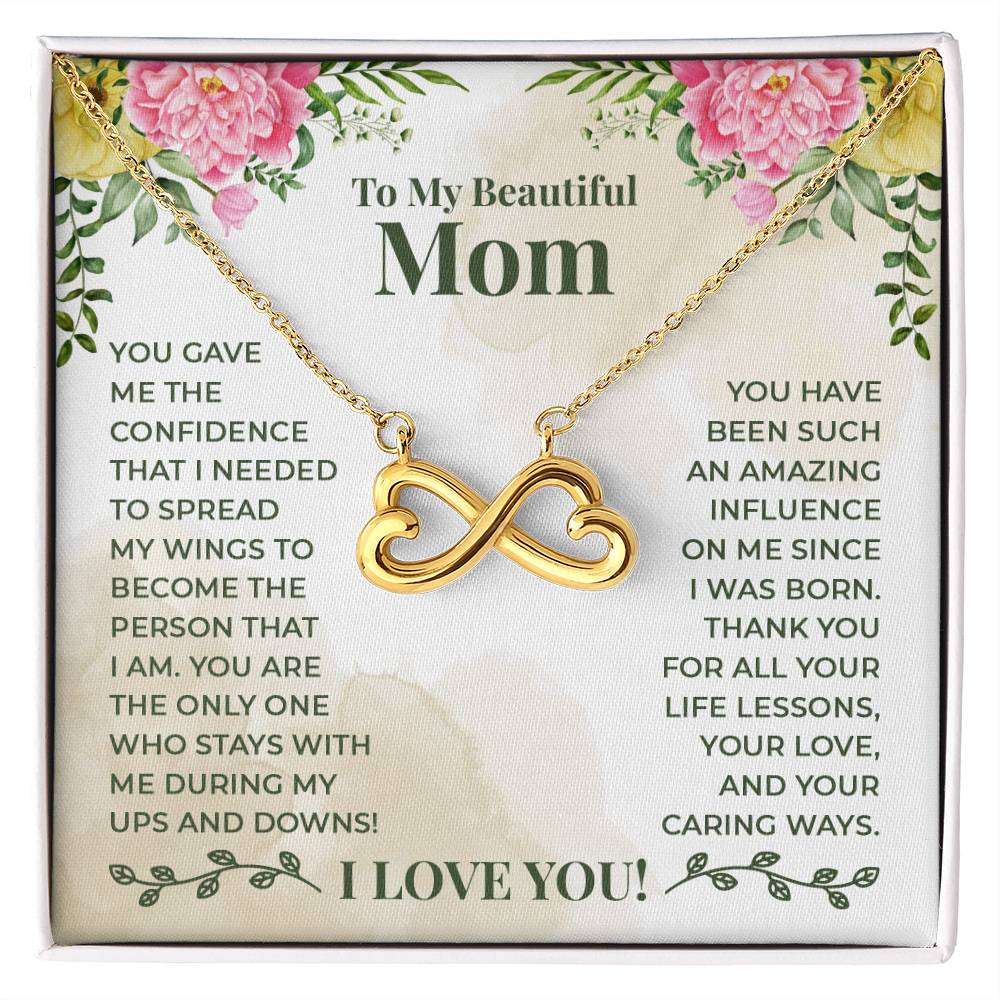 To My Beautiful Mom - You have been such an amazing influence on me since I was born Endless Love Necklace