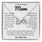 To My Loving Mom - Mom Gift from Son - You're the mom everyone wishes they had - Endless Love Necklace