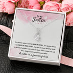 To My Sister - Gift for Sister - A sister is a forever friend - Alluring Beauty Necklace
