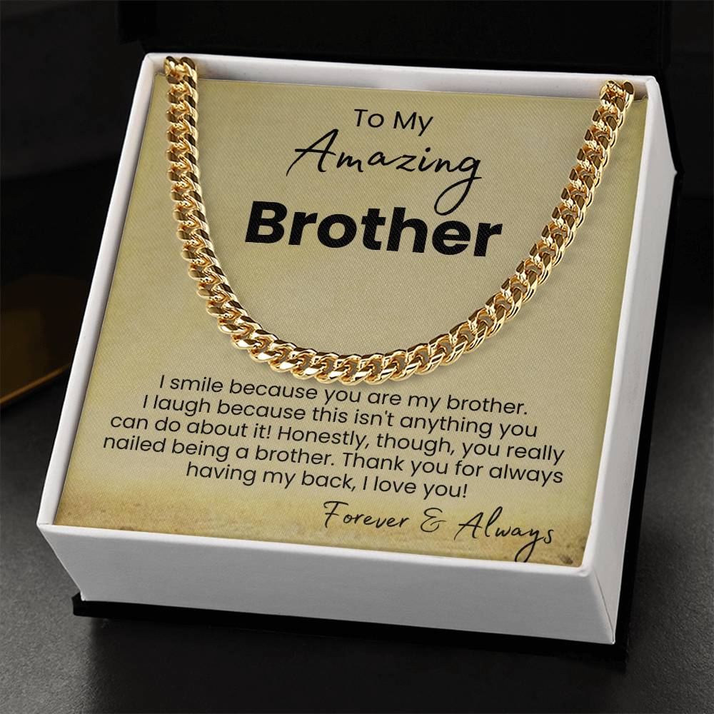 To My Amazing Brother - I smile because you are my brother - Cuban Link Chain