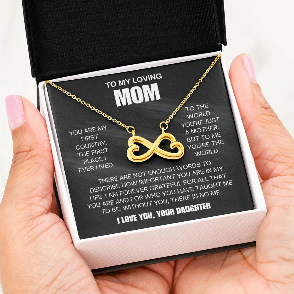 To My Loving Mom - Mom Gift from Daughter - You are my first country - Endless Love Necklace