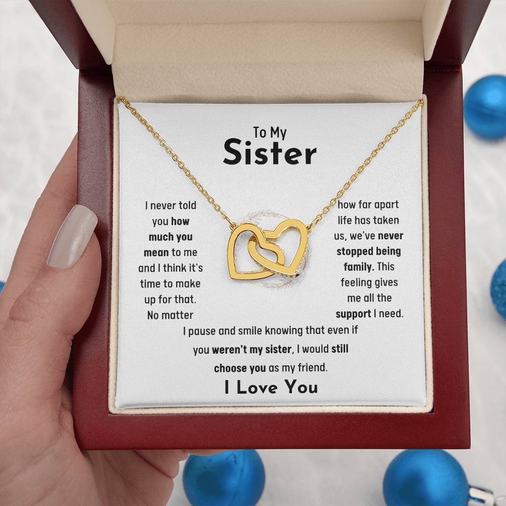 To My Sister - Jewelry Gift for Sister - I would still choose you as my friend - Interlocking Hearts Necklace