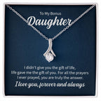 To my bonus daughter - I didn't give you the gift of life - Alluring Beauty Necklace