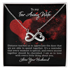 To my far away wife - Distance teaches us - Endless Love Necklace