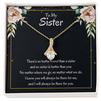 Present for Sister - There's no better friend than a sister - Alluring Beauty Necklace