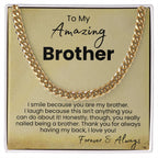 To My Amazing Brother - I smile because you are my brother - Cuban Link Chain