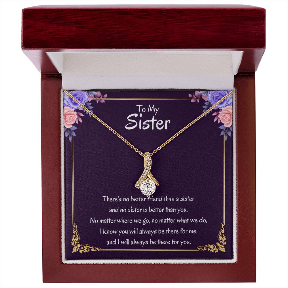 To My Sister Necklace - There's no better friend than a sister - Alluring Beauty Necklace