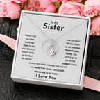 To My Sister - Jewelry Gift for Sister - I would still choose you as my friend - Alluring Beauty Necklace