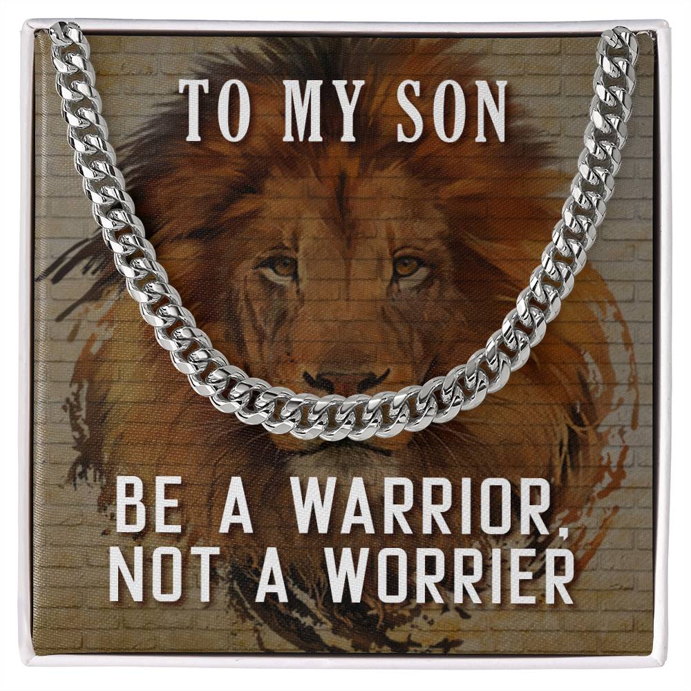 To My Son Necklace - Be a warrior not a worrier - Cuban Link Chain