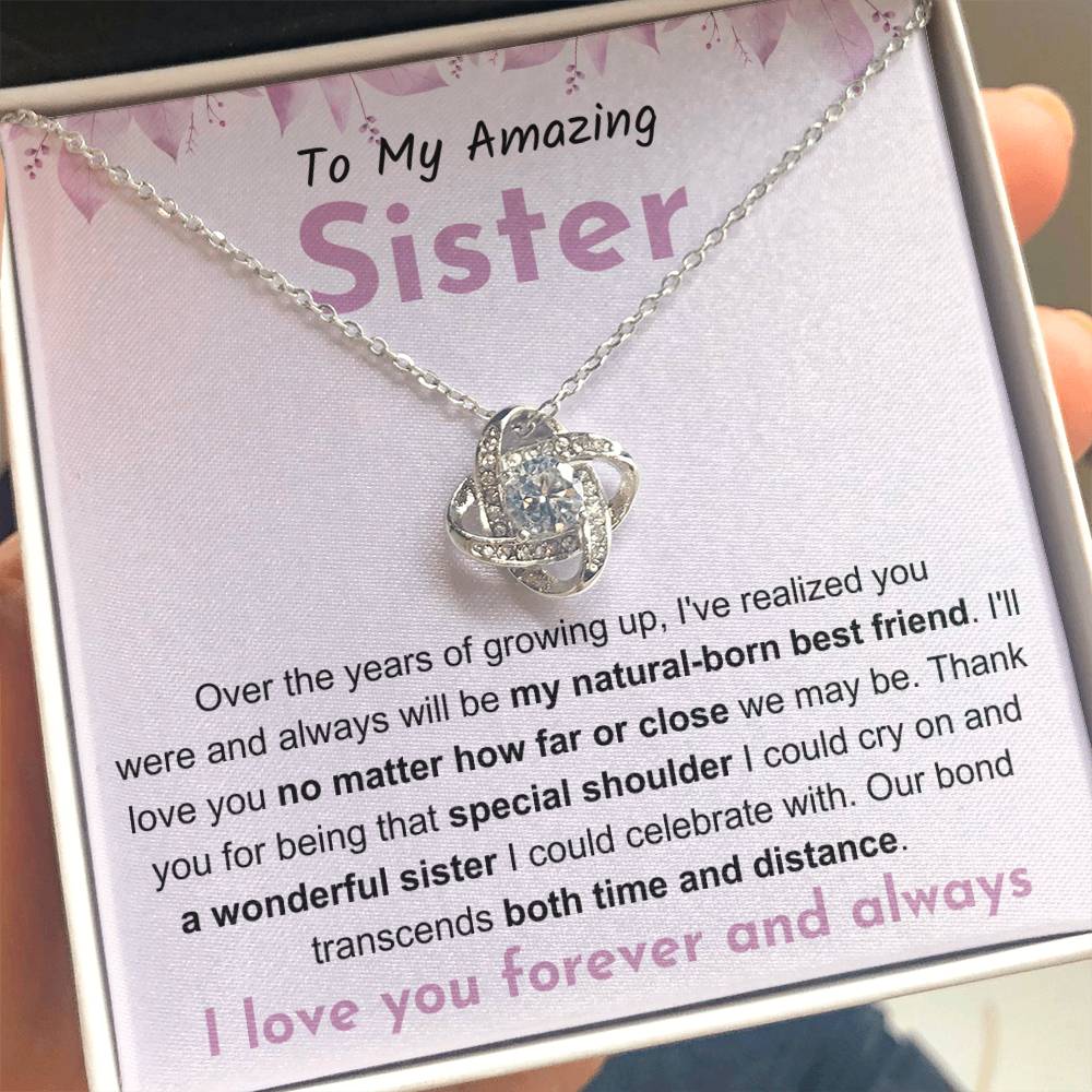 To My Amazing Sister - Gift for Sister - You will be my natural born best friend - Love Knot Necklace