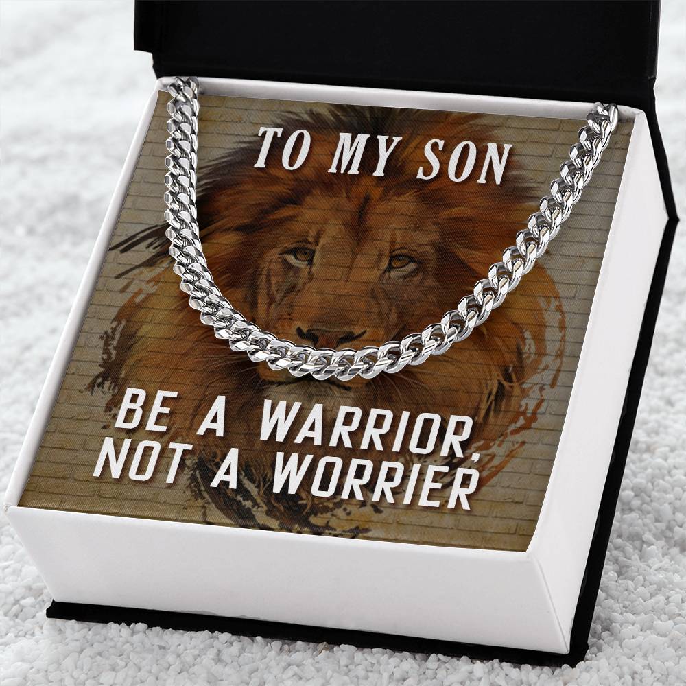 To My Son Necklace - Be a warrior not a worrier - Cuban Link Chain