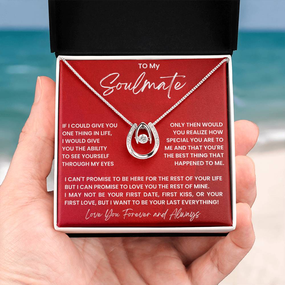 To My Soulmate Necklace - Special Gift for Birthday & Valentine’s Day - Lucky In Love Necklace