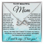 To My Beautiful Mom - I Need To Say, I Love You Mom - Endless Love Necklace - Sentimental Gift for Mom
