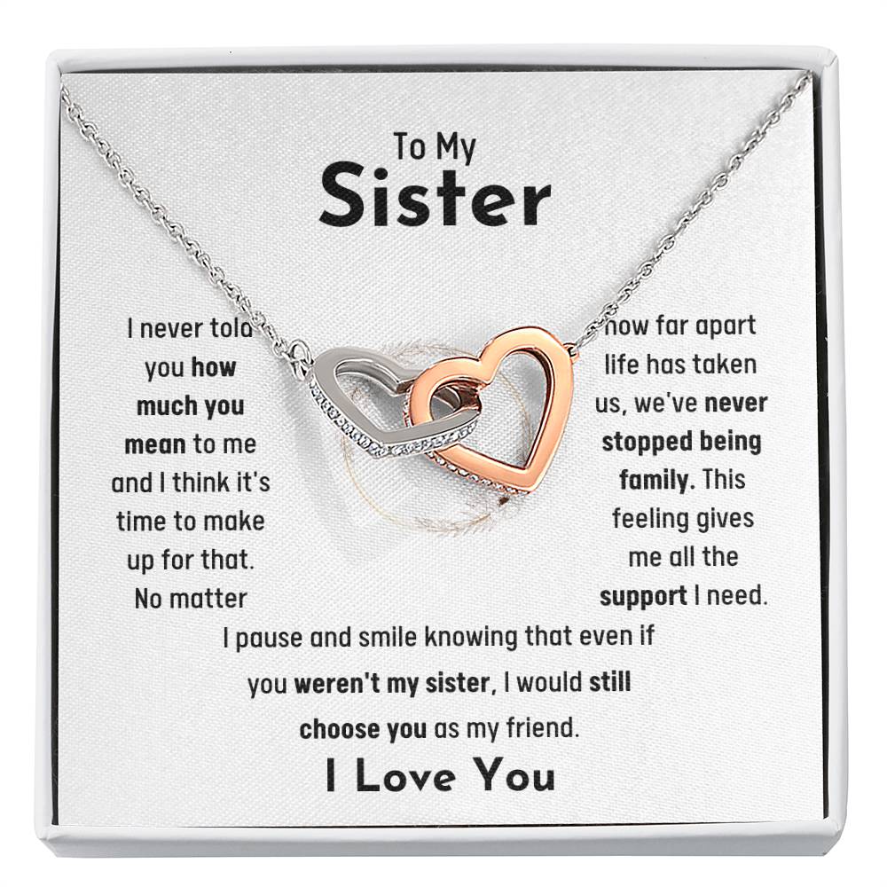 To My Sister - Jewelry Gift for Sister - I would still choose you as my friend - Interlocking Hearts Necklace