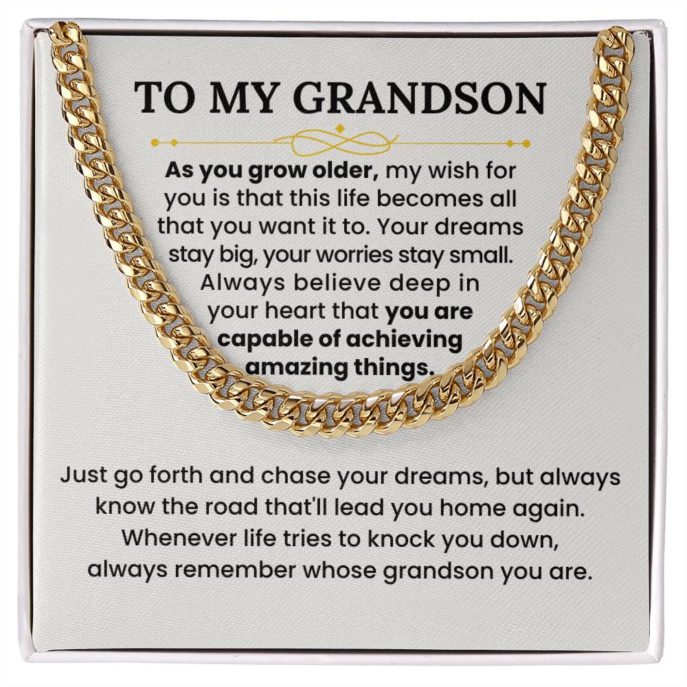 To My Grandson Necklace - As you grow older - Graduation, Birthday Gift Idea for Grandson – Cuban Link Chain