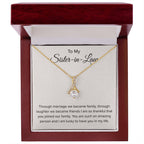 To My Sister In Law - Through Marriage We Become Family - Sister In Law Gift - Alluring Beauty Necklace