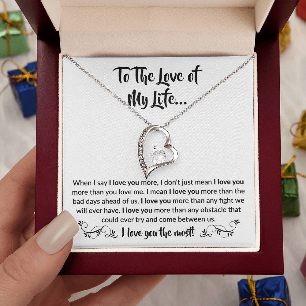 To The Love Of My Life - Forever Love Necklace - When I say I love you more Gift for Soulmate