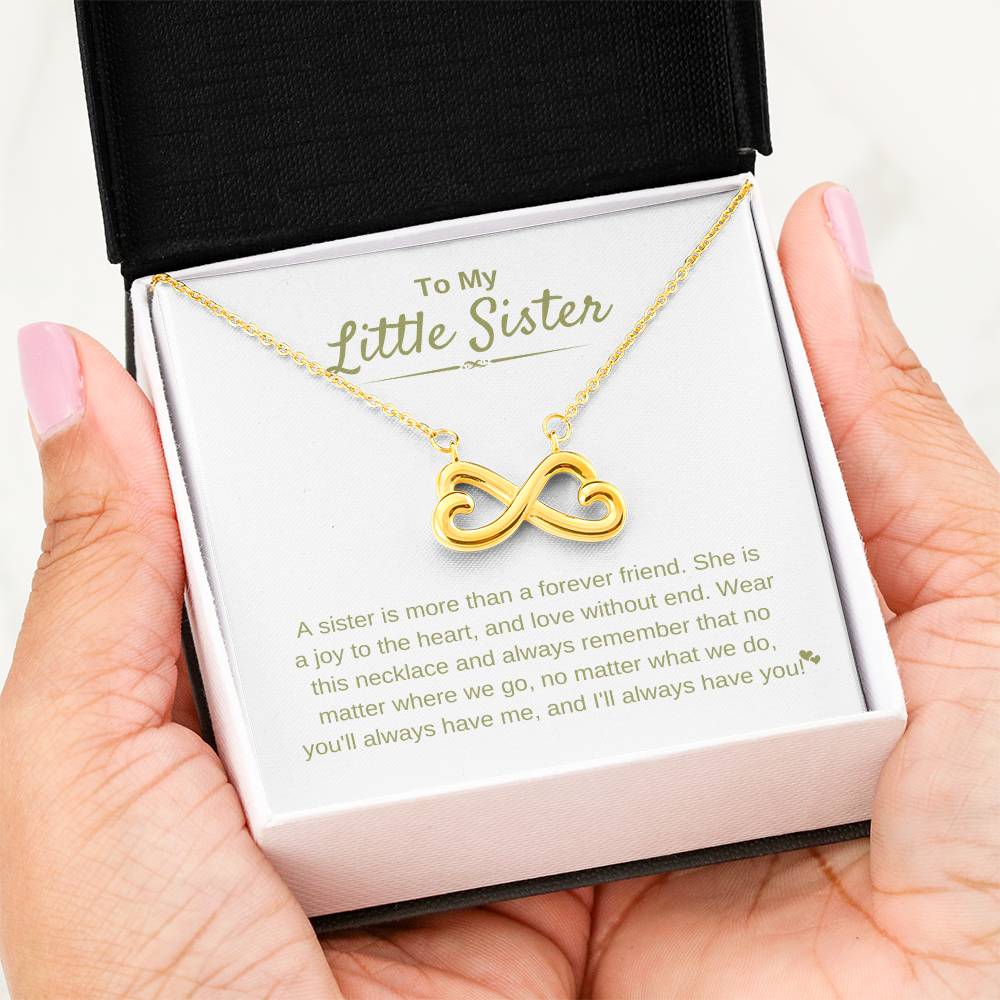 To My Little Sister - A sister is more than a forever friend - Little Sister Gift - Endless Love Necklace