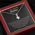 To My Beautiful Sister - Gift for Sister - Never forget that I love you - Alluring Beauty Necklace