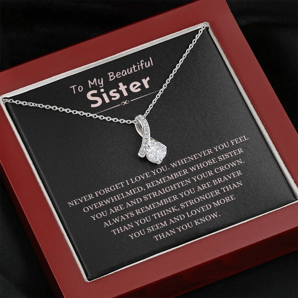 To My Beautiful Sister - Gift for Sister - Never forget that I love you - Alluring Beauty Necklace
