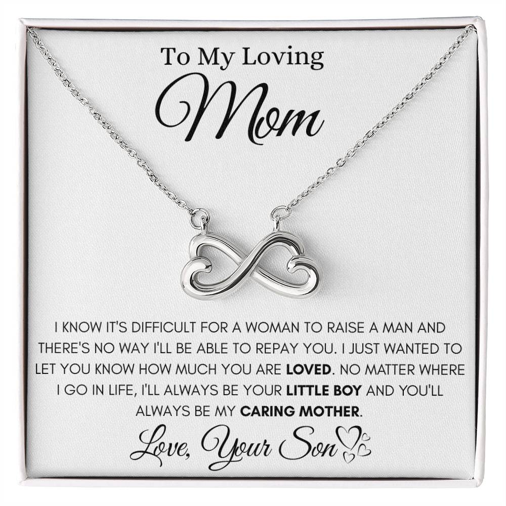To My Loving Mom - I Know It's Difficult For A Woman To Raise A Man - Endless Love Necklace - Mom Gift from Son