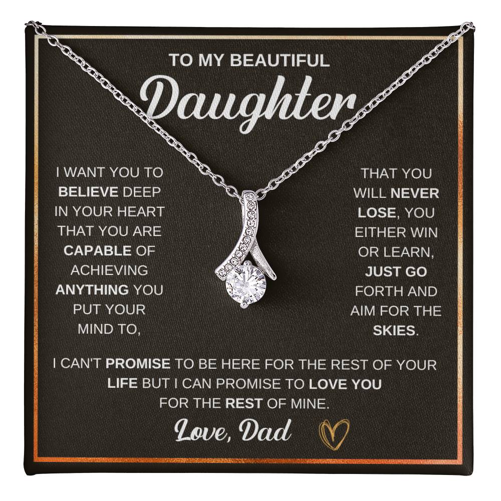 To My Daughter Gift form Dad - I want you to believe deep in your heart - Alluring Beauty Necklace