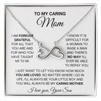 To My Caring Mom - Special Gift for Mom from Son - I am forever grateful - Endless Love Necklace
