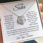 To My Sister - I am so lucky to have your presence - Gift for Sister - Love Knot Necklace