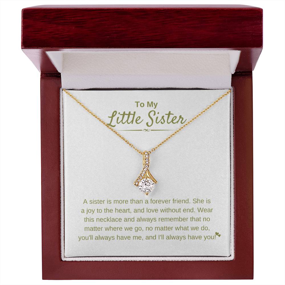 To My Little Sister - A sister is more than a forever friend - Little Sister Gift - Alluring Beauty Necklace