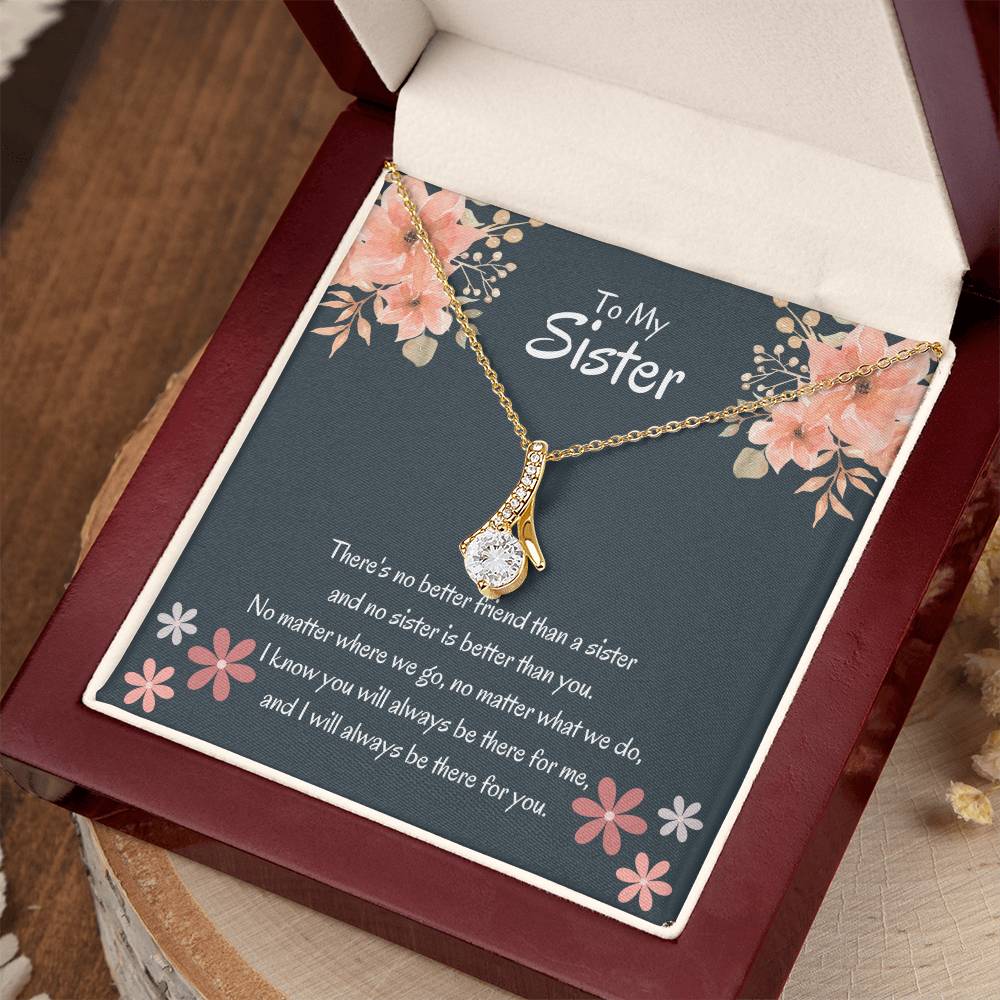 To My Sister - There's no better friend than a sister - Gift for Sister - Alluring Beauty Necklace